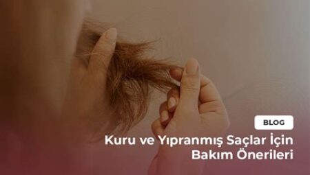 Kuru ve Yıpranmış Saçlar İçin Bakım Önerileri